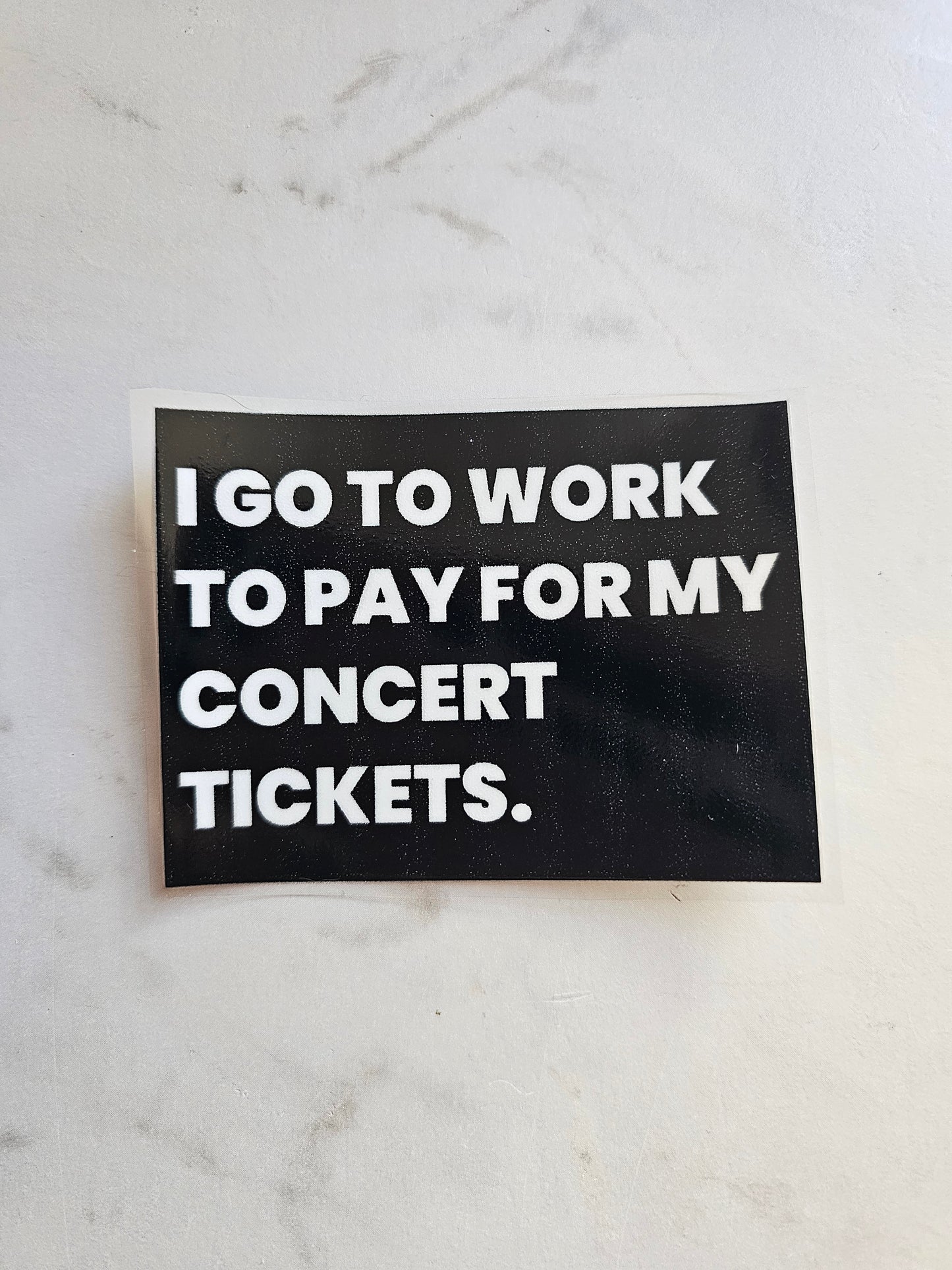 I go to work to pay for concerts - Konzertsticker