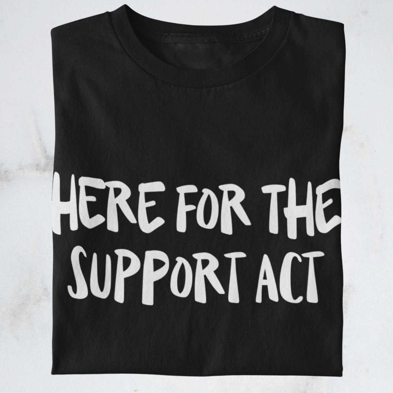 Here for the support act - Shirt | Konzertmerch
