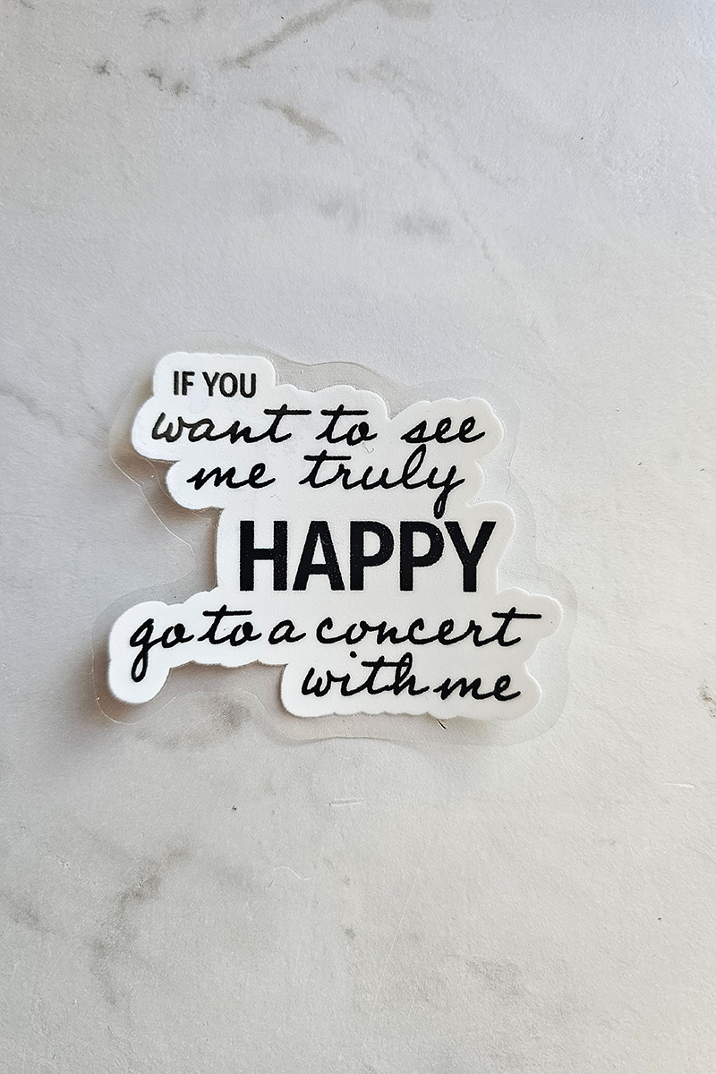 If you want to see me truly happy | Konzert-Sticker
