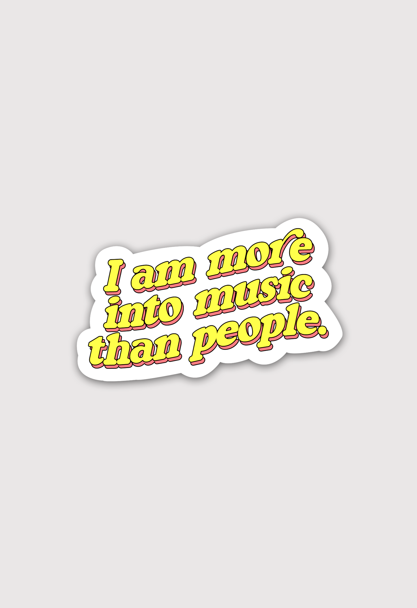 More into music than people- Sticker