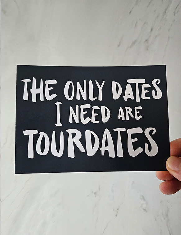 The only dates I need are tourdates postcard | Concert postcard | Concert love