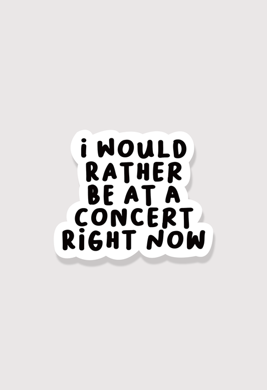 I would rather be at a concert - Sticker