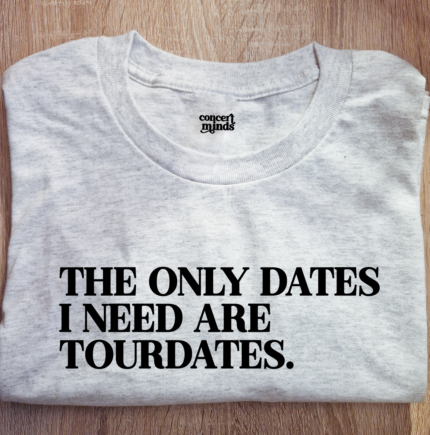 SALE The only dates I need are tourdates ASH - Shirt | L | 2XL