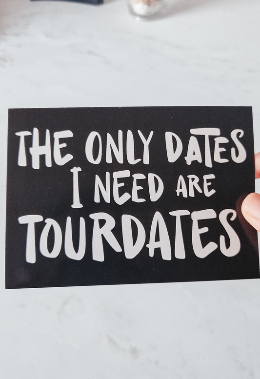 The only dates I need are tourdates postcard | Concert postcard | Concert love