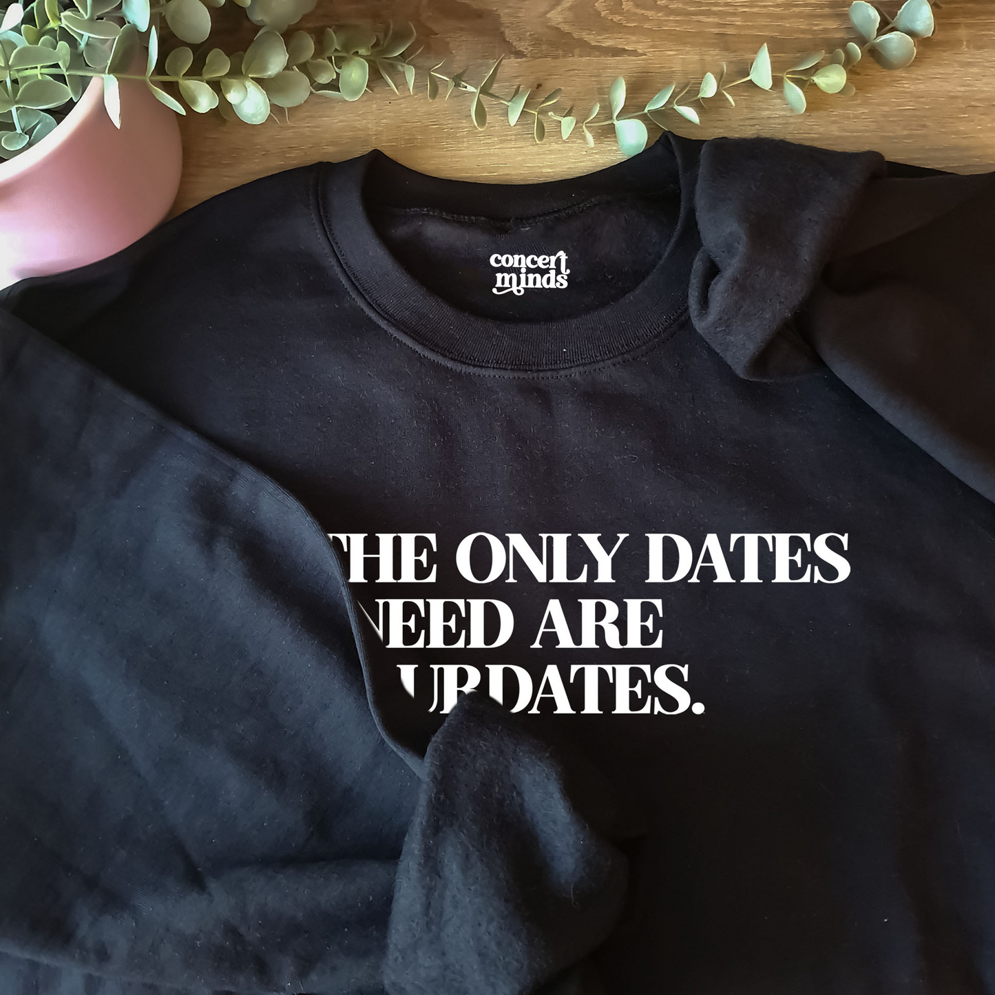 The only dates I need - Crewneck | S, L, 2XL | SALE